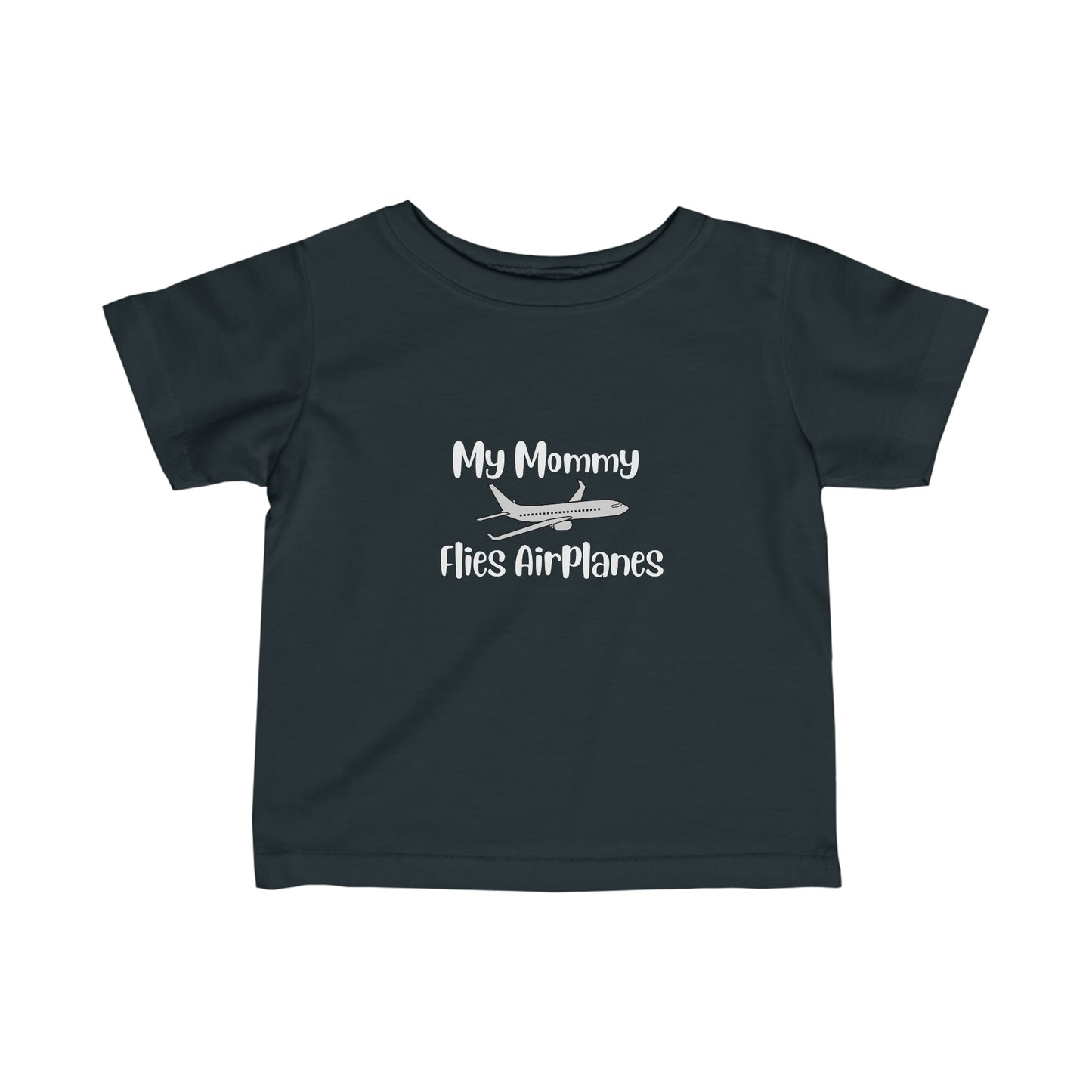 My Mommy Flies Airplanes Infant Tee - White - Remove B4 Flight