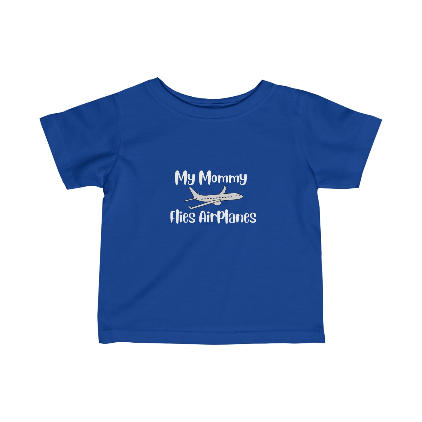 My Mommy Flies Airplanes Infant Tee - White - Remove B4 Flight