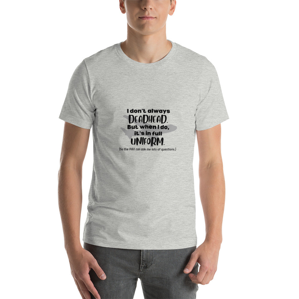 I Don't Always Deadhead Unisex T-shirt - Black - Remove B4 Flight