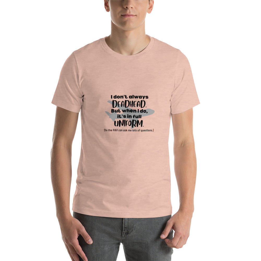 I Don't Always Deadhead Unisex T-shirt - Black - Remove B4 Flight